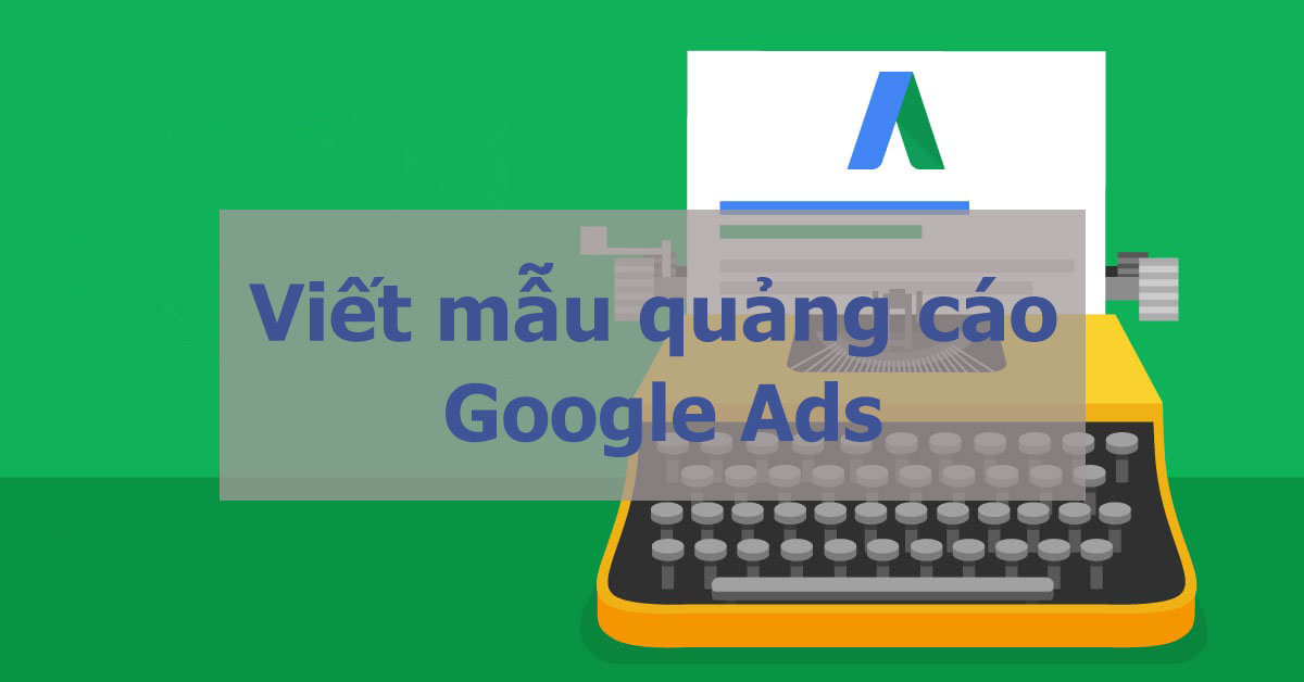 Hướng dẫn viết quảng cáo Google AdWords hiệu quả